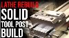 Lathe Rebuild Solid Tool Post Build Part 4