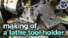 Making Of A Lathe Tool Holder